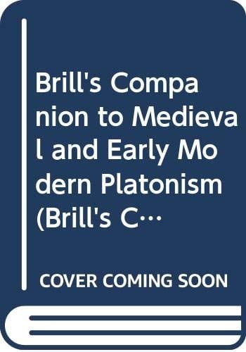 Brill's Companion to Medieval and Early Modern Platonism