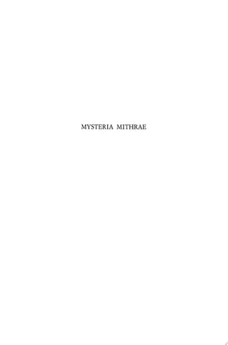 Mysteria Mithrae Proceedings of the International Seminar on the 'Religio-Historical Character of Roman Mithraism, with Particular Reference to Roman and Ostian Sources'. Rome and Ostia 28-31 March 1978