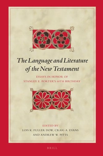 The Language and Literature of the New Testament Essays in Honor of Stanley E. Porter's 60th Birthday