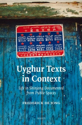 Uyghur Texts in Context Life in Shinjang Documented from Public Spaces