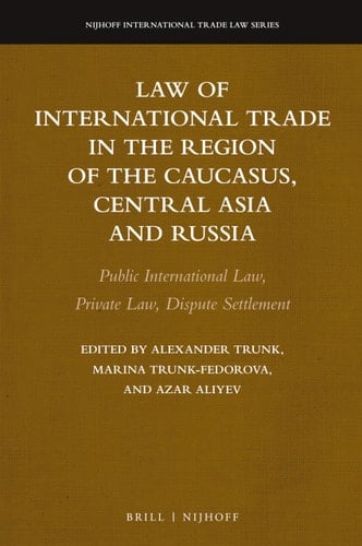 Law of International Trade in the Region of the Caucasus, Central Asia and Russia Public International Law, Private Law, Dispute Settlement