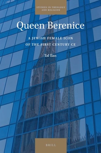 Queen Berenice A Jewish Female Icon of the First Century CE