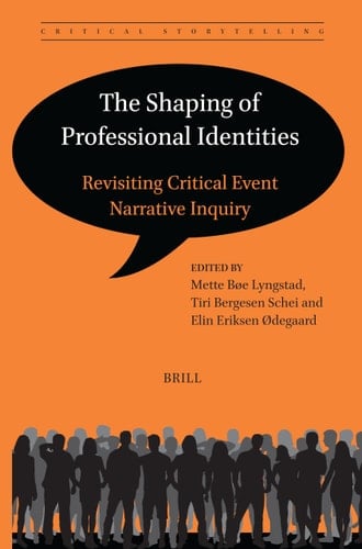 The Shaping of Professional Identities Revisiting Critical Event Narrative Inquiry