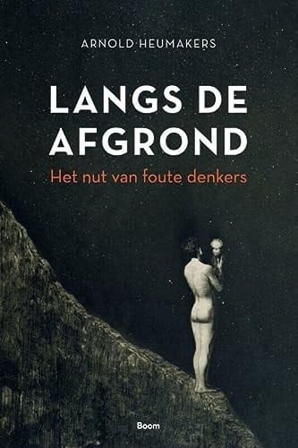 Langs de afgrond het nut van foute denkers