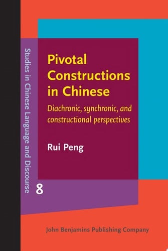 Pivotal Constructions in Chinese Diachronic, synchronic, and constructional perspectives