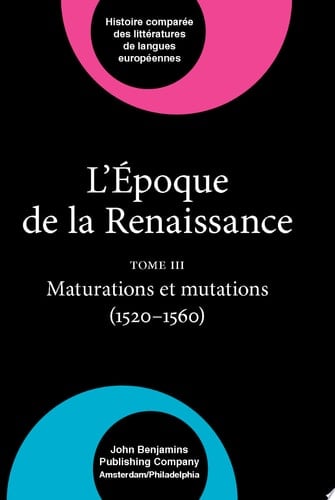 L'Époque de la Renaissance (14001600) Tome III: maturations et mutations (15201560)