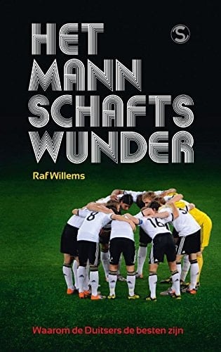 Het Mannschaftswunder waarom de Duitsers de besten zijn