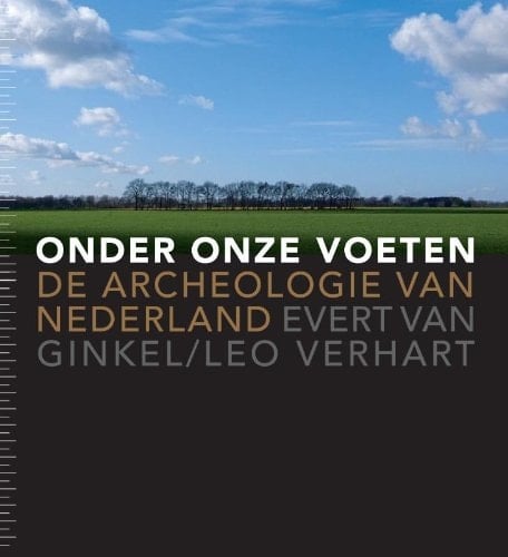 Onder onze voeten de archeologie van Nederland