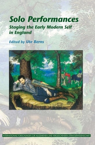 Solo Performances Staging the Early Modern Self in England