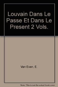 Louvain dans le passé et le présent: Louvain dans le passé et le présent