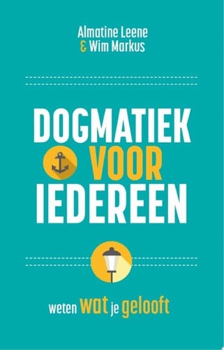 Dogmatiek voor iedereen Weten wat je gelooft