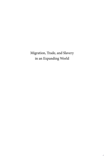 Migration, Trade, and Slavery in an Expanding World Essays in Honor of Pieter Emmer
