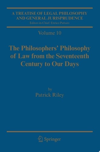 A Treatise of Legal Philosophy and General Jurisprudence Vol. 9: A History of the Philosophy of Law in the Civil Law World, 1600-1900; Vol. 10: The Philosophers' Philosophy of Law from the Seventeenth Century to Our Days.
