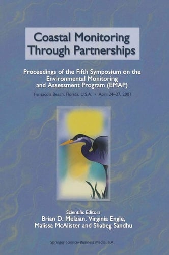 Coastal Monitoring through Partnerships Proceedings of the Fifth Symposium on the Environmental Monitoring and Assessment Program (EMAP) Pensacola Beach, FL, U.S.A., April 24–27, 2001