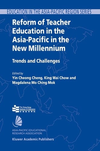 Reform of Teacher Education in the Asia-Pacific in the New Millennium Trends and Challenges