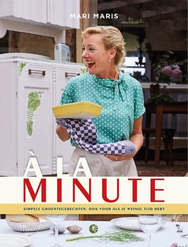 A la minute Simpele groentegerechten, ook voor als je weinig tijd hebt
