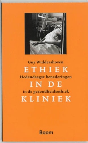 Ethiek in de kliniek hedendaagse benaderingen in de gezondheidsethiek