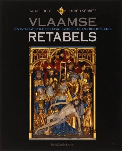 Vlaamse retabels een internationale reis langs laatmiddeleeuws beeldsnijwerk
