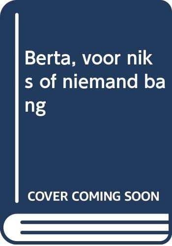 Berta voor niets of niemand bang