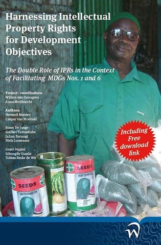 Harnessing Intellectual Property Rights for Development Objectives The Double Role of IPRs in the Context of Facilitating MDGs Nos. 1 and 6