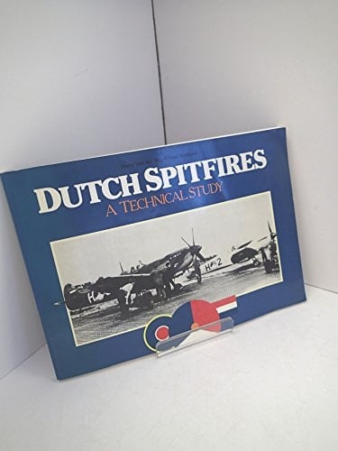 Dutch Spitfires A Technical Study