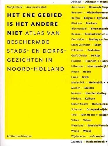 Het ene gebied is het andere niet atlas van beschermde stads- en dorpsgezichten in Noord-Holland