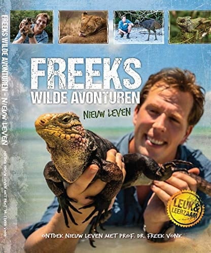 Freeks wilde avonturen nieuw leven : ontdek nieuw leven met dr. Freek Vonk