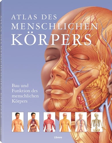 Atlas des menschlichen Körpers Bau und Funktion des menschlichen Körpers