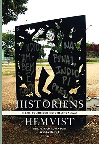 Historiens hemvist Etik, politik och historikerns ansvar