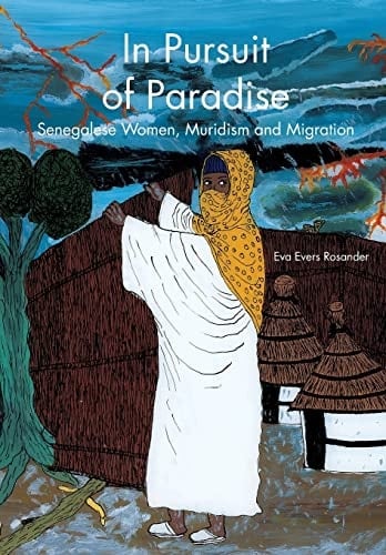 In Pursuit of Paradise Senegalese Women, Muridism and Migration
