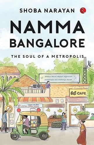 Namma Bangalore The Soul of a Metropolis
