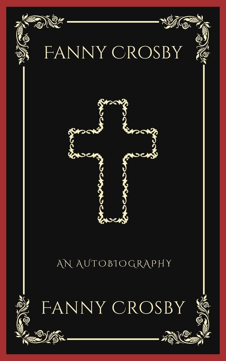 Fanny Crosby: An Autobiography (Grapevine Press)