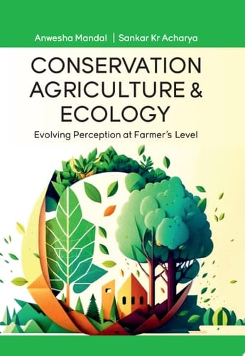 Conservation Agriculture and Ecology: Evolving Perception at Farmers Level