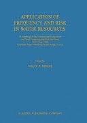 Application of Frequency and Risk in Water Resources Proceedings of the International Symposium on Flood Frequency and Risk Analyses, 14–17 May 1986, Louisiana State University, Baton Rouge, U.S.A