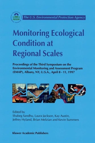Monitoring Ecological Condition at Regional Scales Proceedings of the Third Symposium on the Environmental Monitoring and Assessment Program (EMAP) Albany, NY, U.S.A., 8–11 April, 1997
