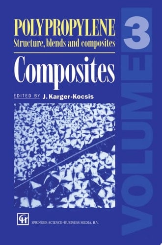 Polypropylene Structure, blends and Composites Volume 3 Composites