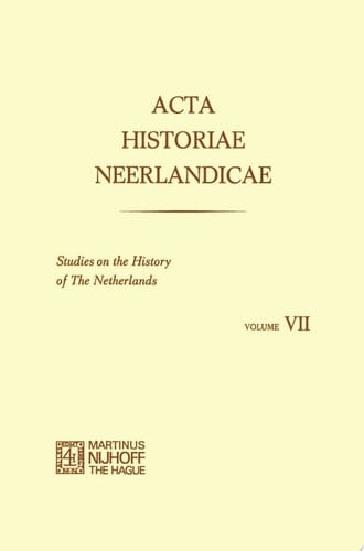 Acta Historiae Neerlandicae Studies on the History of The Netherlands VII