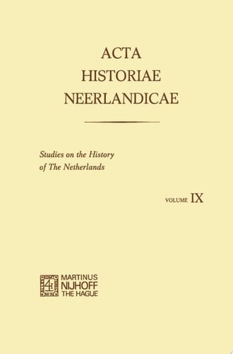 Acta Historiae Neerlandicae IX Studies on the History of the Netherlands