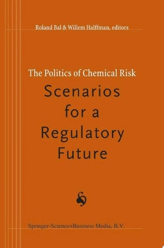 The Politics of Chemical Risk: Scenarios for a Regulatory Future