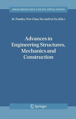 Advances in Engineering Structures, Mechanics & Construction Proceedings of an International Conference on Advances in Engineering Structures, Mechanics & Construction, held in Waterloo, Ontario, Canada, May 14-17, 2006