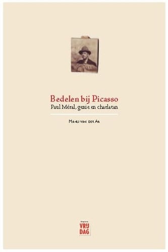 Bedelen bij Picasso Paul Méral, genie & charlatan