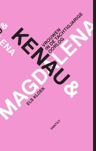 Kenau & Magdalena vrouwen in de Tachtigjarige Oorlog