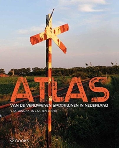 Atlas van de verdwenen spoorlijnen in Nederland