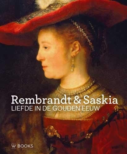 Rembrandt & Saskia liefde in de Gouden Eeuw