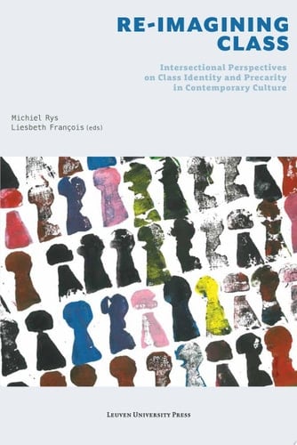 Re-Imagining Class Intersectional Perspectives on Class Identity and Precarity in Contemporary Culture
