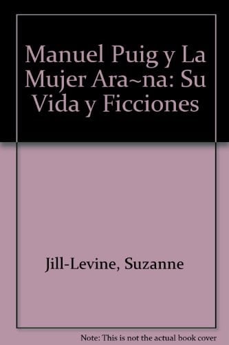 Manuel Puig y la mujer araña su vida y ficciones