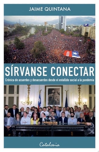 Sírvanse conectar Crónica de acuerdos y desacuerdos desde el estallido social a la pandemia