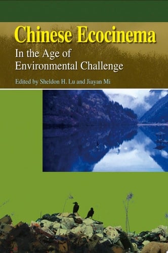 Chinese Ecocinema In the Age of Environmental Challenge