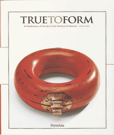 True to Form A Celebration of the Art of the Chinese Craftsman