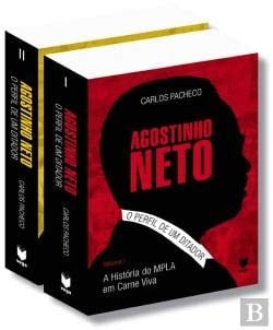 Agostinho Neto o perfil de um ditador : a história do MPLA em carne viva